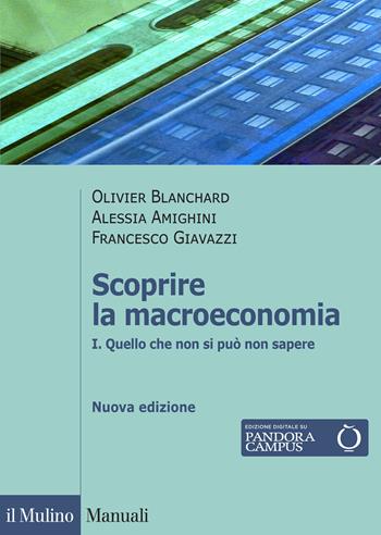 Scoprire la macroeconomia. Nuova ediz.. Vol. 1: Quello che non si può non sapere - Olivier Blanchard, Alessia Amighini, Francesco Giavazzi - Libro Il Mulino 2020, Manuali | Libraccio.it