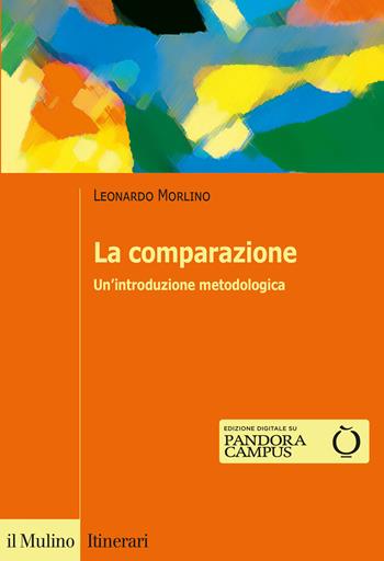 La comparazione. Un'introduzione metodologica - Leonardo Morlino - Libro Il Mulino 2020, Itinerari | Libraccio.it