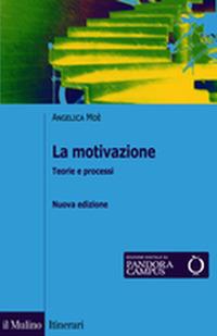 La motivazione. Teorie e processi - Angelica Moè - Libro Il Mulino 2020, Itinerari | Libraccio.it