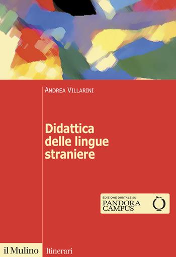 Didattica delle lingue straniere - Andrea Villarini - Libro Il Mulino 2021, Itinerari | Libraccio.it