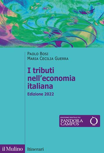 I tributi nell'economia italiana. Edizione 2022 - Paolo Bosi, Maria Cecilia Guerra - Libro Il Mulino 2022, Itinerari | Libraccio.it