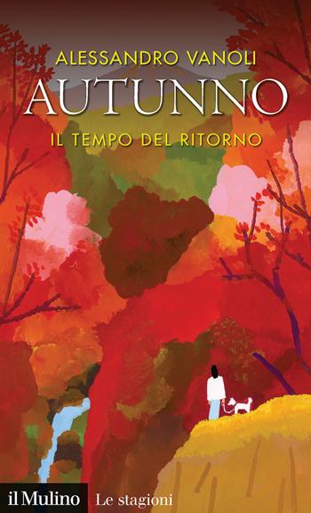 Autunno. Il tempo del ritorno - Alessandro Vanoli - Libro Il Mulino 2020, Intersezioni | Libraccio.it