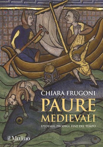 Paure medievali. Epidemie, prodigi, fine del tempo - Chiara Frugoni - Libro Il Mulino 2020, Grandi illustrati | Libraccio.it