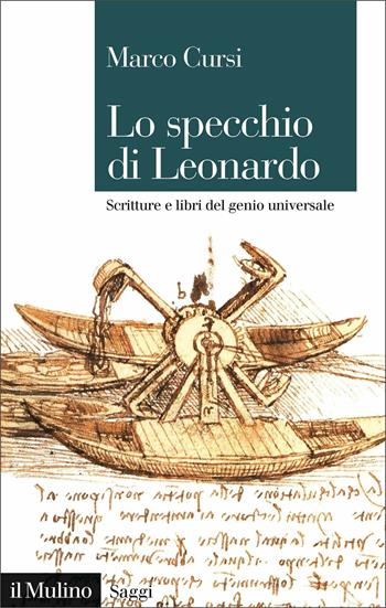 Lo specchio di Leonardo. Scritture e libri del genio universale - Marco Cursi - Libro Il Mulino 2020, Saggi | Libraccio.it