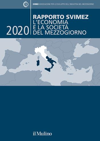 Rapporto Svimez 2020. L'economia e la società del Mezzogiorno  - Libro Il Mulino 2020 | Libraccio.it