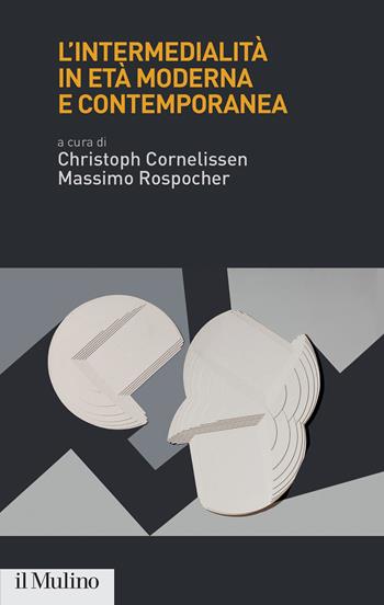 L'intermedialità in età moderna e contemporanea - Rospocher - Libro Il Mulino 2024, Istituto storico italo-germ. Quaderni | Libraccio.it