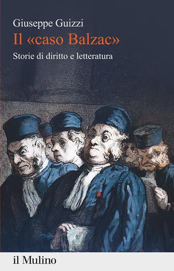 Il «caso Balzac». Storie di diritto e letteratura - Giuseppe Guizzi - Libro Il Mulino 2021, Percorsi | Libraccio.it