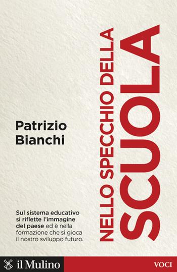 Nello specchio della scuola. Quale sviluppo per l'Italia - Patrizio Bianchi - Libro Il Mulino 2020, Voci | Libraccio.it