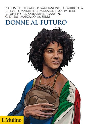 Donne al futuro - Di Caro Eliana - Libro Il Mulino 2021, Biblioteca storica | Libraccio.it