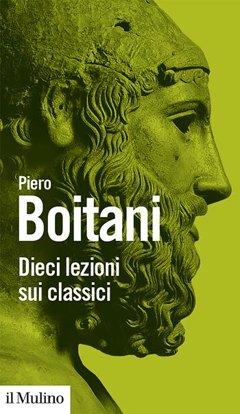 Dieci lezioni sui classici - Piero Boitani - Libro Il Mulino 2021, Biblioteca paperbacks | Libraccio.it