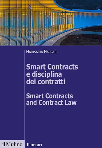 Smart Contracts e disciplina dei contratti-Smart Contracts and Contract Law. Ediz. bilingue - Marisaria Maugeri - Libro Il Mulino 2021, Itinerari | Libraccio.it
