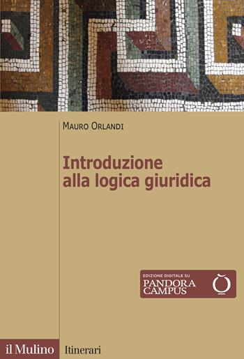 Introduzione alla logica giuridica - Mauro Orlandi - Libro Il Mulino 2021, Itinerari | Libraccio.it