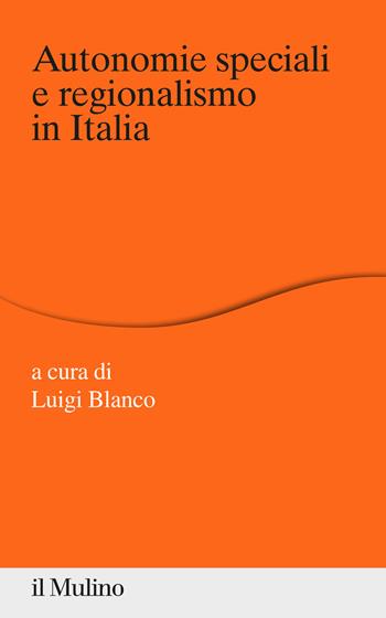 Autonomie speciali e regionalismo in Italia  - Libro Il Mulino 2021, Percorsi | Libraccio.it