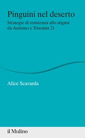 Pinguini nel deserto. Strategie di resistenza allo stigma da Autismo e Trisomia 21