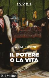 Il potere o la vita  - Nadia Fusini Libro - Libraccio.it
