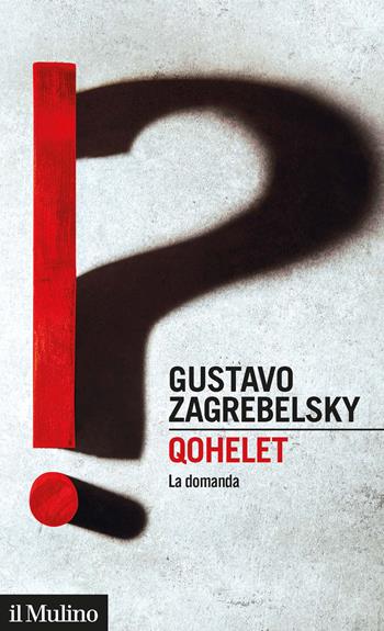 Qohelet. La domanda - Gustavo Zagrebelsky - Libro Il Mulino 2021, Intersezioni | Libraccio.it