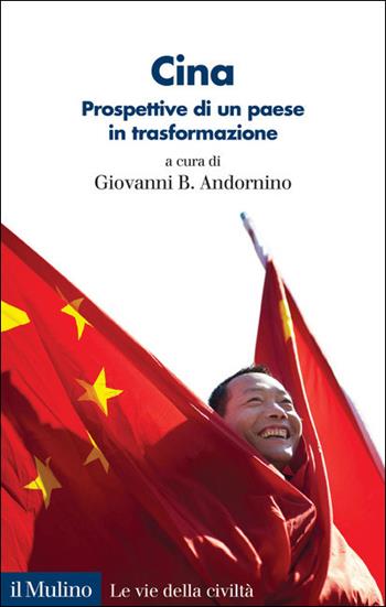Cina. Prospettive di un paese in trasformazione  - Libro Il Mulino 2021, Le vie della civiltà | Libraccio.it
