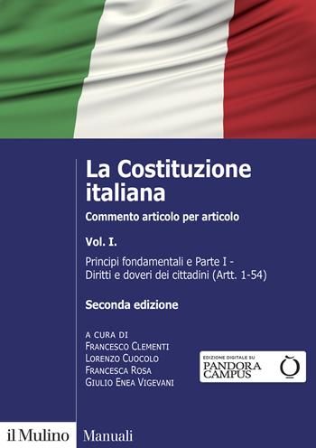 La Costituzione italiana. Commento articolo per articolo. Vol. 1: Principi fondamentali e parte I: Diritti e doveri dei cittadini (Artt. 1-54)  - Libro Il Mulino 2021, Manuali | Libraccio.it
