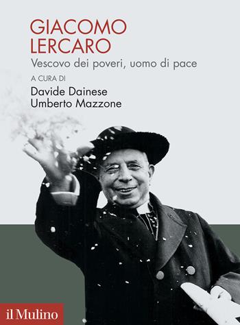 Giacomo Lercaro. Vescovo dei poveri, uomo di pace  - Libro Il Mulino 2021, Pubblicazioni dell'istituto per le scienze religiose - Bologna | Libraccio.it