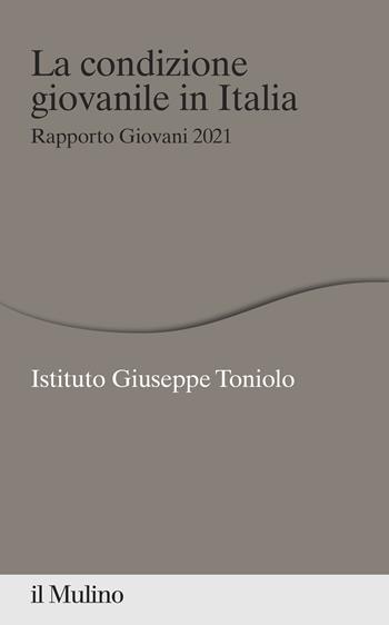 La condizione giovanile in Italia. Rapporto Giovani 2021  - Libro Il Mulino 2021, Percorsi | Libraccio.it