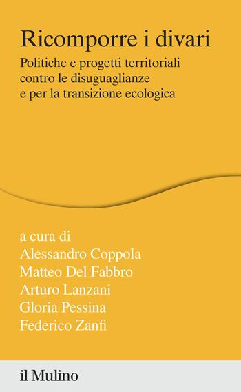 Ricomporre i divari. Politiche e progetti territoriali contro le disuguaglianze e per la transizione ecologica - Matteo Del Fabbro - Libro Il Mulino 2021, Percorsi | Libraccio.it