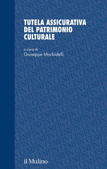 Tutela assicurativa del patrimonio culturale  - Libro Il Mulino 2021, Studi e ricerche Cesifin | Libraccio.it
