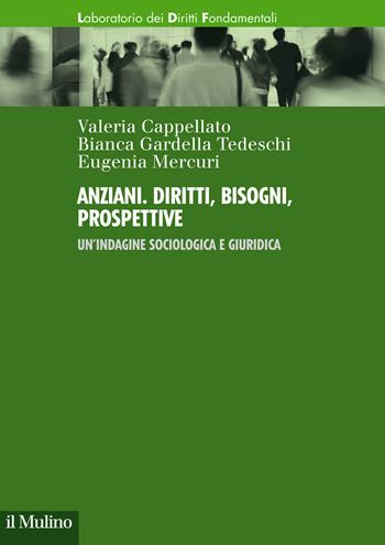 Anziani. Diritti, bisogni, prospettive. Un'indagine sociologica e giuridica - Valeria Cappellato, Bianca Gardella Tedeschi, Eugenia Mercuri - Libro Il Mulino 2021, Laboratorio dei diritti fondamentali | Libraccio.it