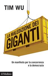 La maledizione dei giganti. Un manifesto per la concorrenza e la democrazia