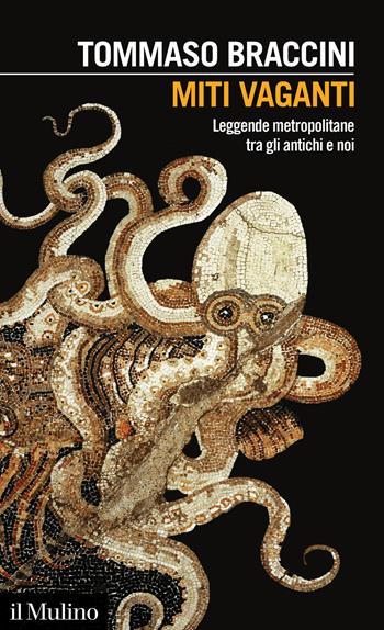 Miti vaganti. Leggende metropolitane tra gli antichi e noi - Tommaso Braccini - Libro Il Mulino 2021, Intersezioni | Libraccio.it