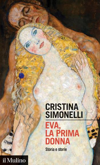 Eva, la prima donna. Storia e storie - Cristina Simonelli - Libro Il Mulino 2021, Intersezioni | Libraccio.it