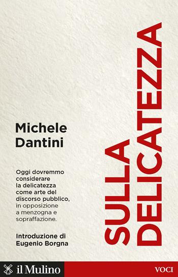 Sulla delicatezza - Michele Dantini - Libro Il Mulino 2021, Voci | Libraccio.it