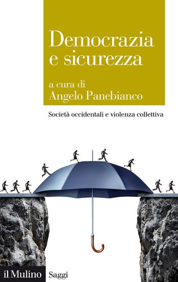 Democrazia e sicurezza. Società occidentali e violenza collettiva  - Libro Il Mulino 2021, Saggi | Libraccio.it