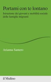 Portami con te lontano. Istruzione dei giovani e mobilità sociale delle famiglie migranti