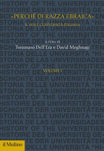 «Perché di razza ebraica». Il 1938 e l'università italiana. Vol. 1 - David Meghnagi - Libro Il Mulino 2023, Studi e ricerche sull'università | Libraccio.it