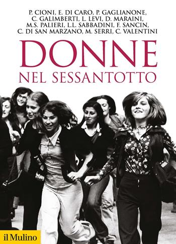 Donne nel Sessantotto  - Libro Il Mulino 2021, Storica paperbacks | Libraccio.it