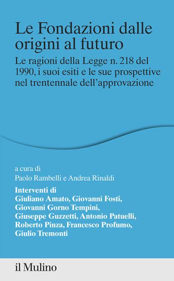 Le fondazioni dalle origini al futuro. Le ragioni della Legge n. 218 del 1990, i suoi esiti e le sue prospettive nel trentennale dell'approvazione - Rambelli - Libro Il Mulino 2021, Percorsi | Libraccio.it