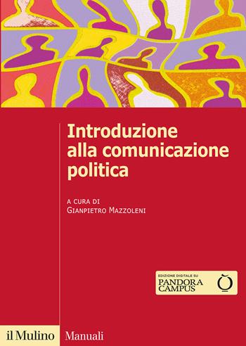Introduzione alla comunicazione politica  - Libro Il Mulino 2021, Manuali | Libraccio.it