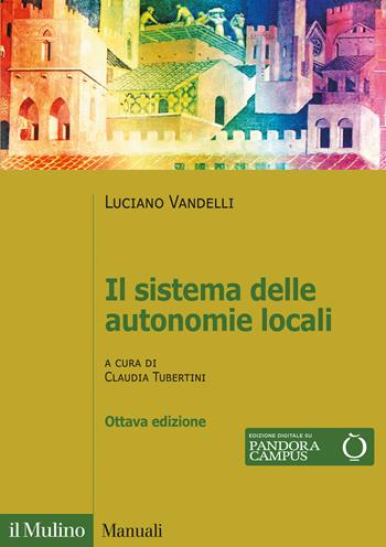Il sistema delle autonomie locali - Luciano Vandelli - Libro Il Mulino 2021, Manuali | Libraccio.it