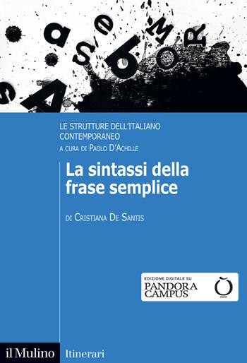 La sintassi della frase semplice. Le strutture dell'italiano contemporaneo - Cristiana De Santis - Libro Il Mulino 2021, Itinerari | Libraccio.it