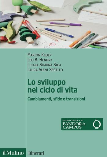 Lo sviluppo nel ciclo di vita. Cambiamenti, sfide e transizioni - Marion Kloep, Leo Hendry, Luigia Simona Sica - Libro Il Mulino 2021, Itinerari | Libraccio.it