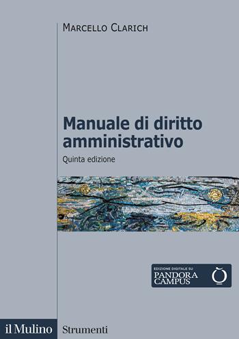 Manuale di diritto amministrativo - Marcello Clarich - Libro Il Mulino 2022, Strumenti | Libraccio.it