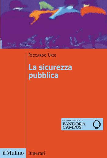 La sicurezza pubblica - Riccardo Ursi - Libro Il Mulino 2022, Itinerari | Libraccio.it
