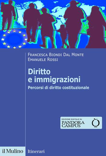 Diritto e immigrazioni. Percorsi di diritto costituzionale - Francesca Biondi Dal Monte, Emanuele Rossi - Libro Il Mulino 2022, Itinerari | Libraccio.it
