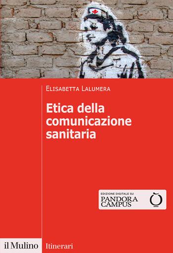 Etica della comunicazione sanitaria - Elisabetta Lalumera - Libro Il Mulino 2022, Itinerari | Libraccio.it