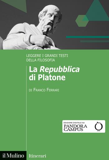 La Repubblica di Platone - Franco Ferrari - Libro Il Mulino 2022, Itinerari | Libraccio.it