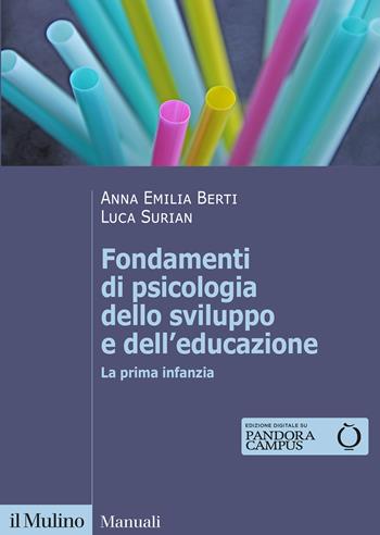 Fondamenti di psicologia dello sviluppo e dell'educazione. La prima infanzia - Anna Emilia Berti, Luca Surian - Libro Il Mulino 2022, Manuali | Libraccio.it