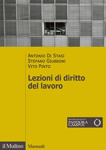 Lezioni di diritto del lavoro - Antonio Di Stasi, Stefano Giubboni, Vito Pinto - Libro Il Mulino 2022, Manuali | Libraccio.it