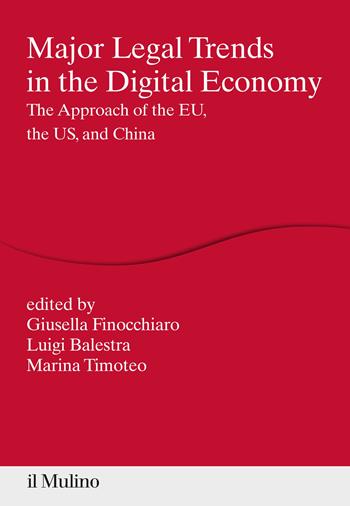 Major legal trends in the digital economy. The approach of the EU, the US, and China  - Libro Il Mulino 2022, Percorsi | Libraccio.it