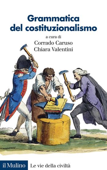 Grammatica del costituzionalismo - V. Valentini - Libro Il Mulino 2021, Le vie della civiltà | Libraccio.it