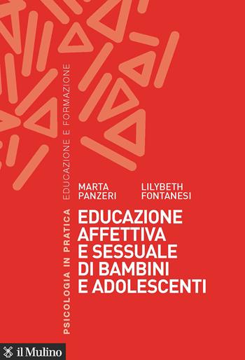 Educazione affettiva e sessuale di bambini e adolescenti - Marta Panzeri, Lilybeth Fontanesi - Libro Il Mulino 2021, Psicologia in pratica | Libraccio.it